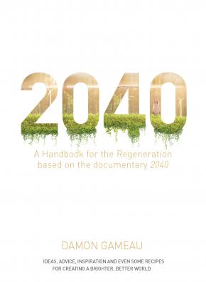 2040: A Handbook for the Regeneration 2040: A Handbook for the Regeneration