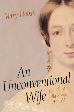 An Unconventional Wife: The Life of Julia Sorell Arnold An Unconventional Wife: The Life of Julia Sorell Arnold