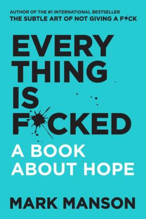 Everything is F*cked Everything is F*cked