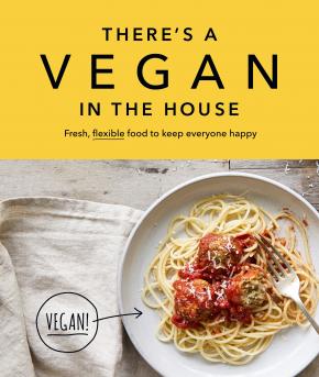 There's a Vegan in the House There's a Vegan in the House
