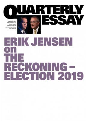 Erik Jensen on the Reckoning: Election 2019: Quartely Essay 4