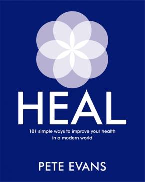 Heal: 101 simple ways to improve your health in a modern world Heal: 101 simple ways to improve your health in a modern world
