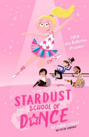 Stardust School of Dance: Lulu the Ballerina Dreamer