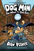 For Whom the Ball Rolls: Dog Man, Book 7