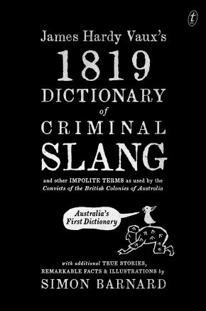 James Hardy Vaux's 1819 Dictionary of Criminal Slang and Oth