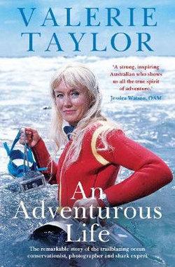 Valerie Taylor: An Adventurous Life Valerie Taylor: An Adventurous Life