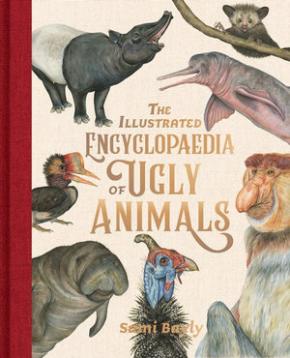 The Illustrated Encyclopaedia of Ugly Animals