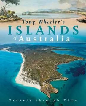 Tony Wheeler's Islands of Australia Tony Wheeler's Islands of Australia