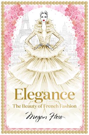 Elegance: The Beauty of French Fashion Elegance: The Beauty of French Fashion