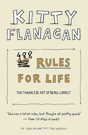 Kitty Flanagan's 488 Rules for Life Kitty Flanagan's 488 Rules for Life
