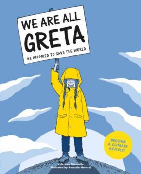 We Are All Greta: Be Inspired to Save the World We Are All Greta: Be Inspired to Save the World