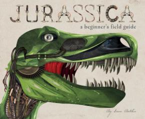 Jurassica: A Beginner's Field Guide Jurassica: A Beginner's Field Guide