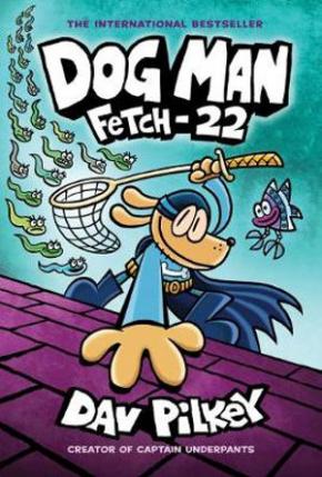 Fetch-22: Dog Man, Book 8