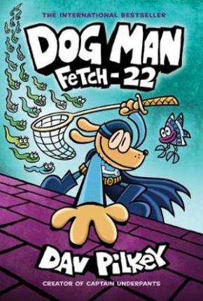 Fetch-22: Dog Man, Book 8 Fetch-22: Dog Man, Book 8