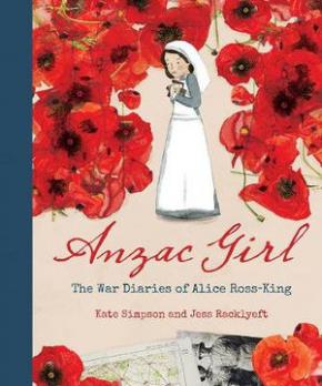 Anzac Girl: The War Diaries of Alice Ross-King Anzac Girl: The War Diaries of Alice Ross-King