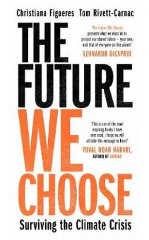 The Future We Choose: Surviving the Climate Crisis