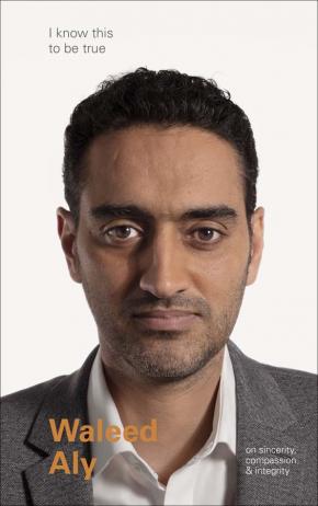 Waleed Aly (I Know This To Be True)