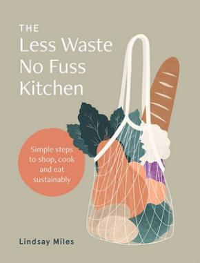 Less Waste, No Fuss Kitchen Less Waste, No Fuss Kitchen