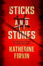 Sticks and Stones Sticks and Stones