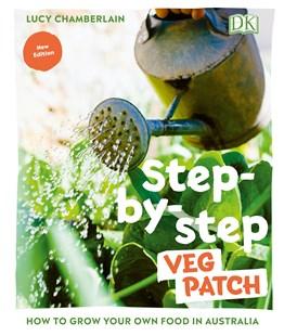 Step-by-step Veg Patch: How to Grow Your Own Food in Australia