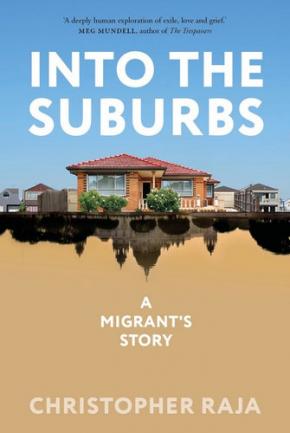 Into the Suburbs: A Migrant's Story Into the Suburbs: A Migrant's Story