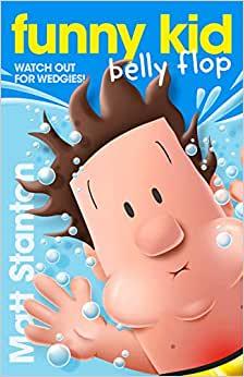 Belly Flop: Funny Kid, Book 8