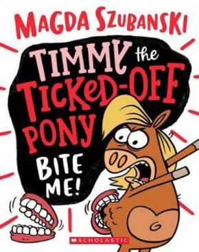 Bite Me!: Timmy the Ticked Off Pony, Book 2