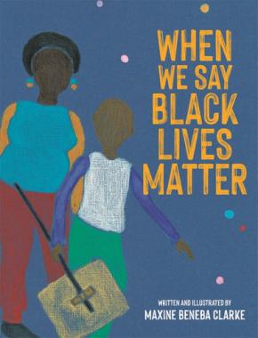 When We Say Black Lives Matter When We Say Black Lives Matter