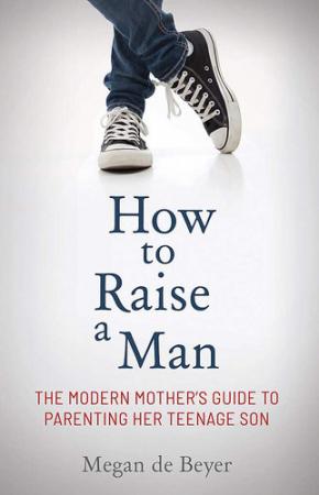 How to Raise a Man