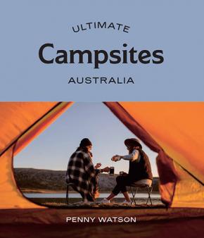 Ultimate Campsites: Australia Ultimate Campsites: Australia