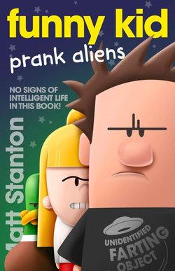 Prank Aliens: Funny Kid, Book 9