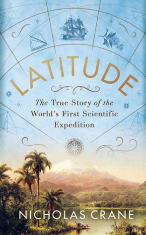 Latitude: The True Story of the World's First Scientific Expedition