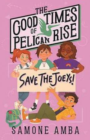 Save the Joeys: The Good Times of Pelican Rise Bk 1