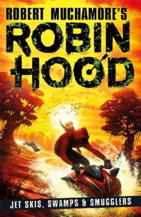 Jet Skis, Swamps & Smugglers: Robin Hood, Book 3