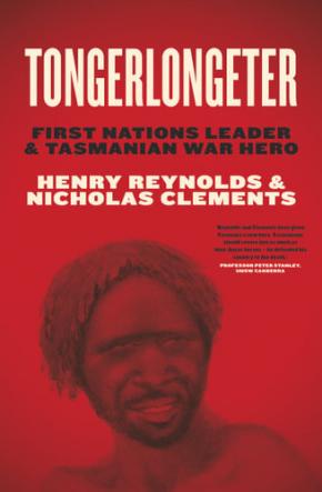 Tongerlongeter: First Nations Leader & Tasmanian War Hero