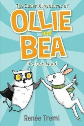 It's Owl Good: The Super Adventures of Ollie and Bea, Book 1