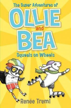 Squeals on Wheels: The Super Adventures of Ollie and Bea, Book 2