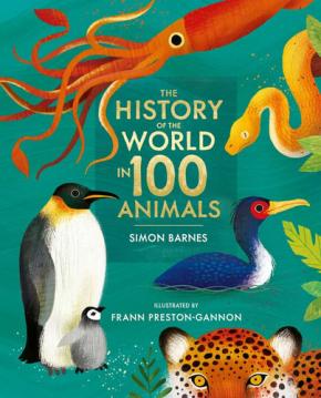Australian Independent Bookseller - Products - The History of the World in  100 Animals - Illustrated Editio (Children)