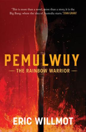 Pemulwuy: The Rainbow Warrior Pemulwuy: The Rainbow Warrior