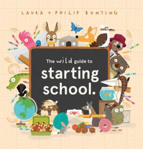The Wild Guide to Starting School The Wild Guide to Starting School