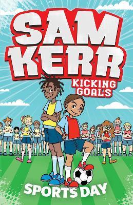 Sports Day: Sam Kerr: Kicking Goals #3