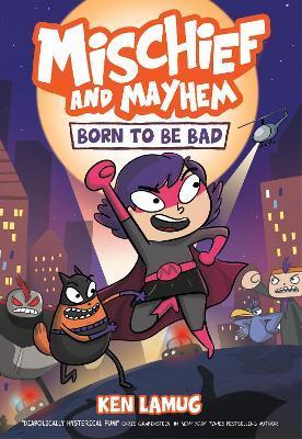 Born to be Bad: Mischief and Mayhem, Book 1