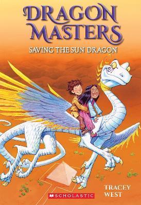 Saving the Sun Dragon: Dragon Masters, Book 2
