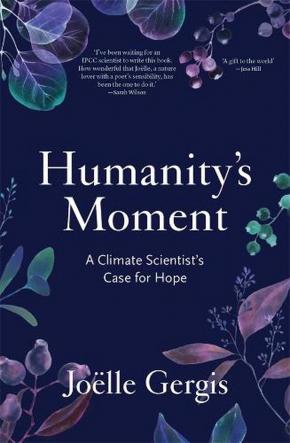 Humanity's Moment: A Climate Scientist's Case for Hope