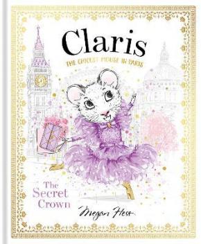 The Secret Crown: Claris The Chicest Mouse in Paris, Book 6