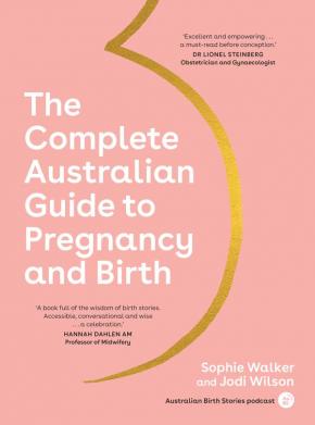 The Complete Australian Guide to Pregnancy and Birth