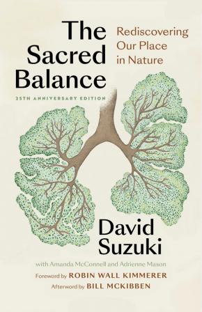 The Sacred Balance: Rediscovering Our Place in Nature