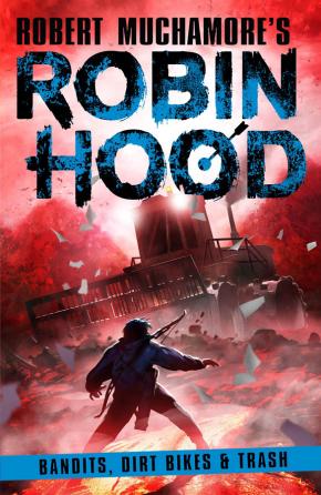 Bandits, Dirt Bikes & Trash: Robin Hood, Book 6