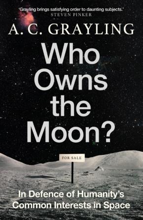 Who Owns the Moon?: In Defence of Humanity's Common Interests in Space