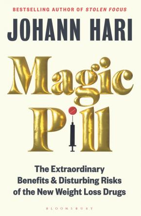 Magic Pill: The Extraordinary Benefits and Disturbing Risks of the New Weight Loss Drugs Magic Pill: The Extraordinary Benefits and Disturbing Risks of the New Weight Loss Drugs